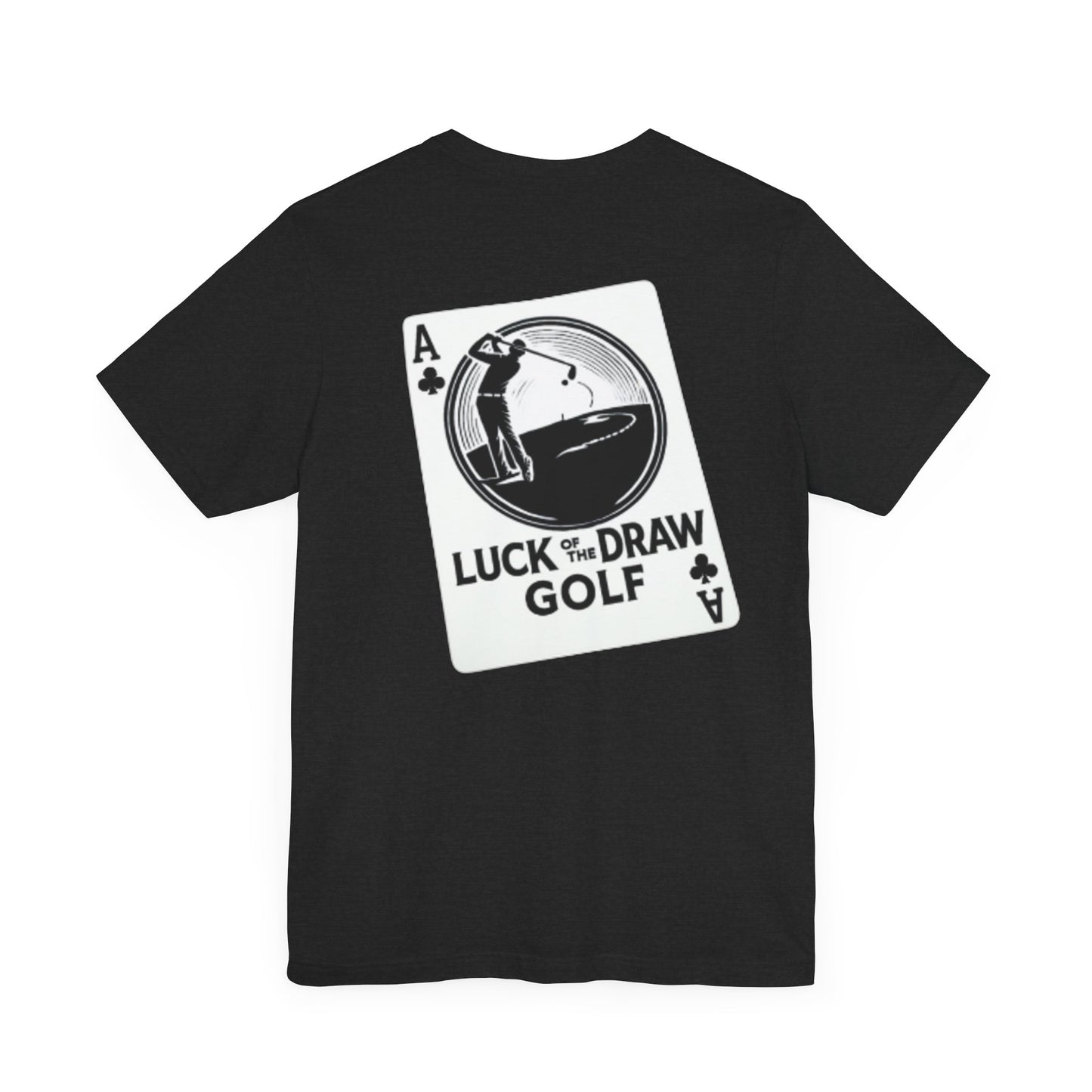 Luck of the Draw Golf T-Shirt - Unisex Short Sleeve Tee