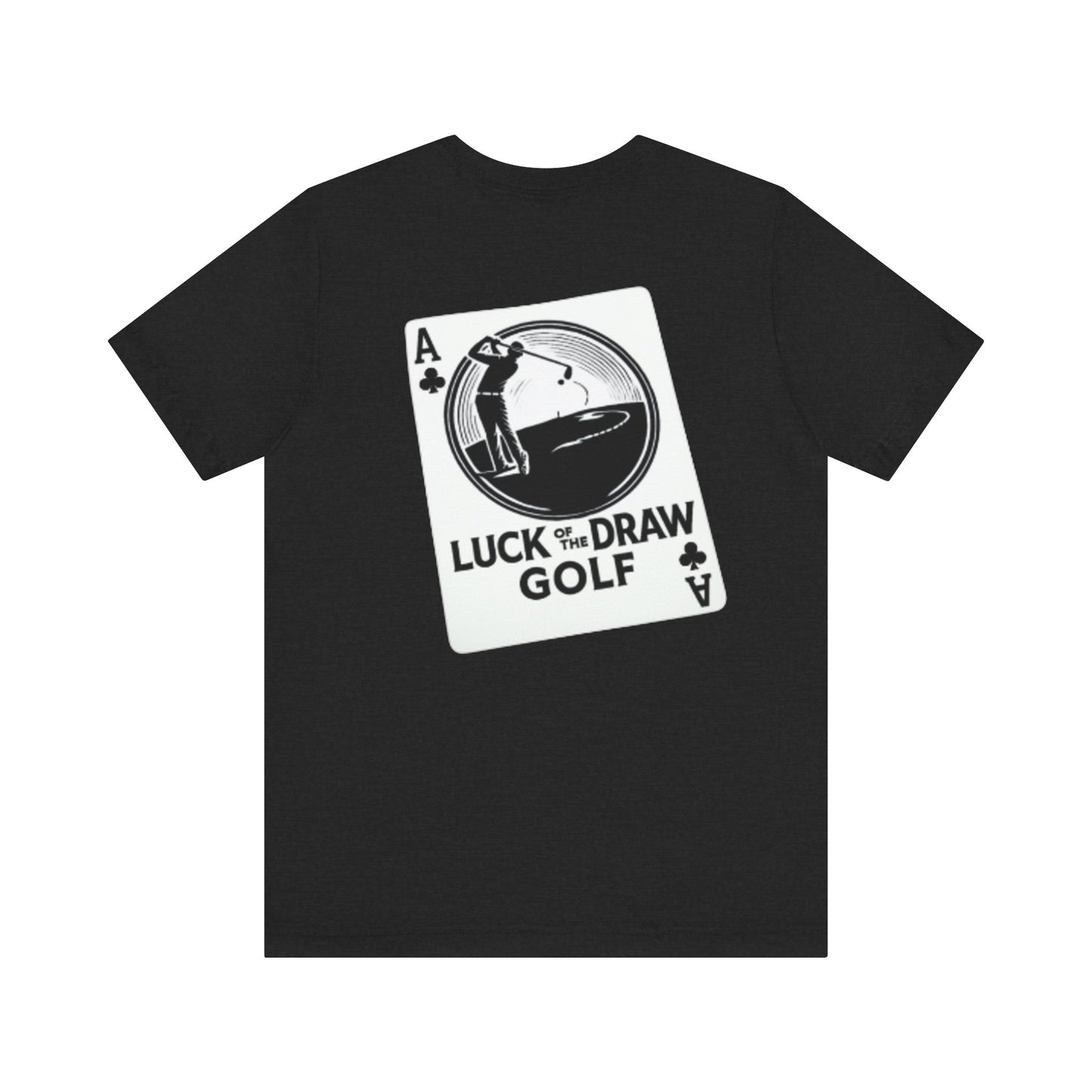 Luck of the Draw Golf T-Shirt - Unisex Short Sleeve Tee